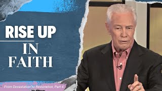 Rise Up in Faith - From Devastation to Restoration, Part 4