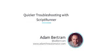 Quick Troubleshooting with ScriptRunner