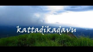 KATTADIKADAVU || Travel video