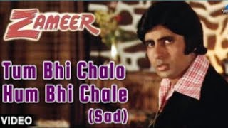 Tum bhi chalo hum bhi chale, Amitabh Bachchan song, from Zameer