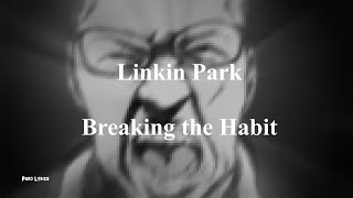 Linkin Park - Breaking the Habit [Lyric Video]