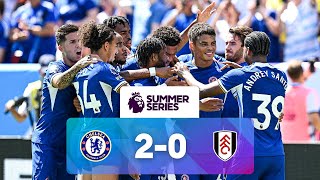Chelsea 2 - 0 Fulham | Match Highlights | Premier League Summer Series