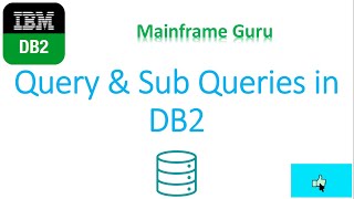 Query & Sub Queries in DB2 - Mainframe DB2 Tutorial | Mainframe Guru