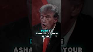 Don't be ashamed of your hustle. Trump motivation #foryou #motivation #truth #duet #success#motivate