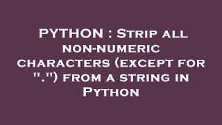 PYTHON : Strip all non-numeric characters (except for ".") from a string in Python