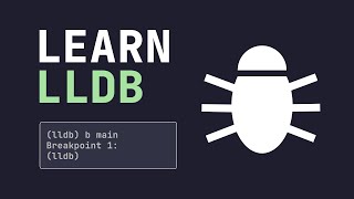 Debug with LLDB! (Learn to use LLDB)