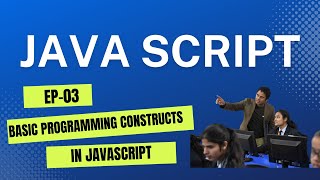 Java Script Tutorial(EP-03): Basic Programming Constructs in JavaScript