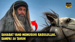 Kisah Sahabat Yang MEMUSUHI RASULULLAH, Selama 20 TAHUN