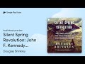 Silent Spring Revolution: John F. Kennedy,… by Douglas Brinkley · Audiobook preview