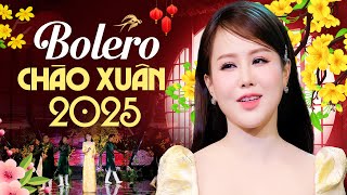 BOLERO CHÀO XUÂN 2025 Ý LINH - Nhạc Xuân 2025 Hay Nhất Lan Toả Không Khí Tết