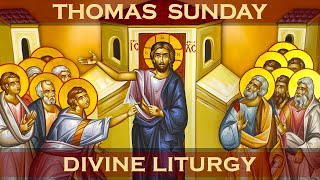 Greek Orthodox Divine Liturgy of Saint John Chrysostom: Thomas Sunday May 1, 2022
