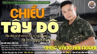 CHIỀU TÂY ĐÔ ➤ 04-06 Mở Nhẹ Nhàng LK NHẠC LÍNH TUYỂN CHỌN Đặc Biệt Hay-Lk Nhạc Vàng Xưa Cực Thư Giãn