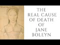 The REAL Cause Of Death Of Jane Boleyn