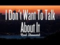 I Don't Want To Talk About It - Rod Stewart (Dimas Senopati Cover) Lyrics