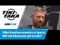 TIKI-TAKA: Těžká Kovářova premiéra za Spartu. Měl vzít inkasovaný gól na sebe?