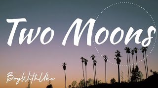 BoyWithUke Two Moons Lyrics