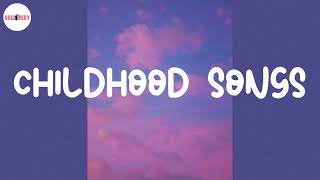 Childhood songs ⏳ Songs that bring you back to 2013