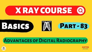 Advantages of Digital Radiography | Part - 83 | X Ray Course | Doctor Inside Academy