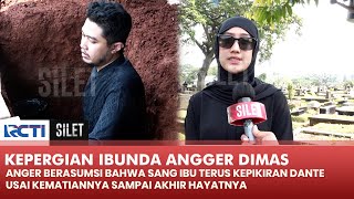 KABAR DUKA! Ibunda Angger Dimas Berpulang Usai Kematian Dante | SILET