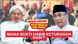 🔥 Debat Panas Kiyai Imad vs  Gus Yahya Staquf! Benarkah Habib Keturunan Nabi