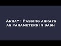 Array : Passing arrays as parameters in bash