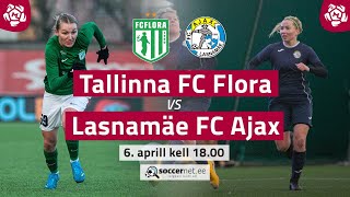 TALLINNA FC FLORA - LASNAMÄE FC AJAX NAISTE MEISTRILIIGA 1. voor