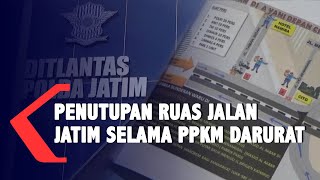 Penutupan Ruas Jalan Jatim Selama PPKM Darurat