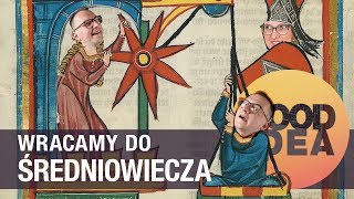 Wracamy do ŚREDNIOWIECZA | GOOD IDEA