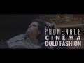 Promenade Cinema - Cold Fashion (Official Video 2020)