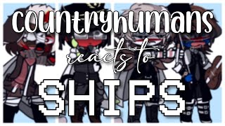 (ING🇬🇧) ☆ COUNTRYHUMANS reacts to SHIPS (CRINGE WARNING)  || Countryhumans AU || Gacha Club ᵔᴗᵔ