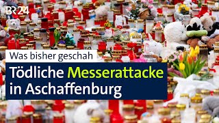 Messerattacke Aschaffenburg: Eine Chronologie der Ereignisse | BR24 vor Ort