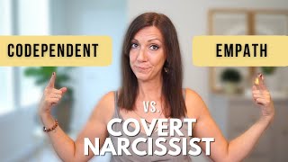 EMPATH, CODEPENDENT or COVERT NARCISSIST: Similarities, Differences and 8 Signs You're a True Empath