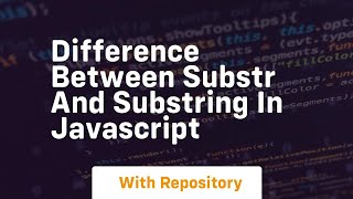 difference between substr and substring in javascript
