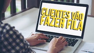 Os seus clientes vão fazer fila