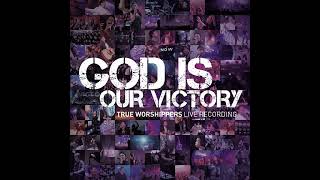 Full Album True Worshippers God Is Our Victory 200...