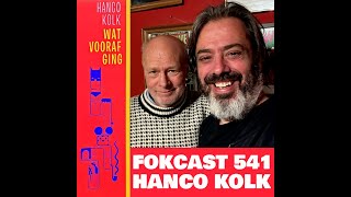 FOKCAST 541: Hanco Kolk: Wat vooraf ging...