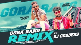 Gora Rang - Remix: Inder Chahal, Millind Gaba | Dj Goddess | Nirmaan | Latest Punjabi Songs 2019