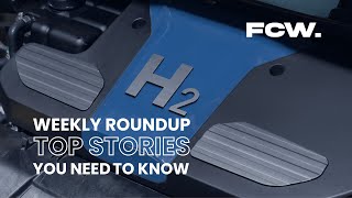 Weekly Roundup: Top Fuel Cell \u0026 Hydrogen Stories