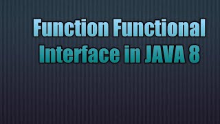 Function Functional Interface in JAVA 8 | Writing Lambda for Function Functional Interface