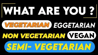 What are you vegetarian, eggetarian, non veg, vegan, semi vegetarians, lacto ovo is your food type