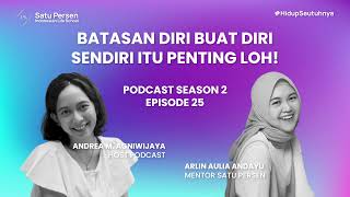 Batasan Diri Buat Diri Sendiri itu Penting Loh! || Satu Persen Podcast Season 2 Episode 25