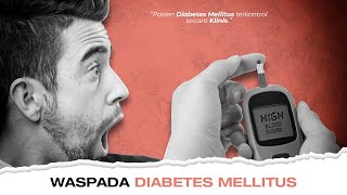 GEJALA DIABETES MELLITUS | Penyebab, Dampak, Efek, Komplikasi Diabetes