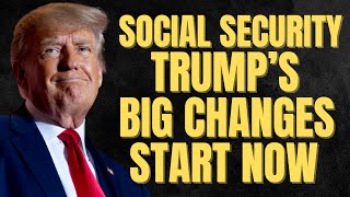 Trump's 4 BIG Changes For Social Security STARTING NOW | SSA, SSI, SSDI Payments