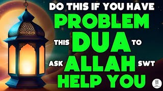The Ultimate Problem Solving Prayers || DUA OF RAMADAN 2024 || Hopes, Dreams, & Wishes Will Realized