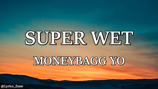 Moneybagg Yo - Super Wet (Lyrics -4k)