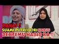 PANAS‼️SUAMI PUTRI QORI MAU KETEMU HABIB RA, NGERI EUY⁉️