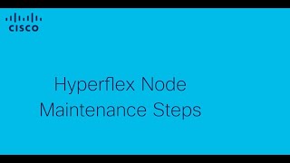 Cisco HyperFlex Node Maintenance Steps | Safe Hardware and Software Workflow