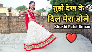 Tujhe Dekh Ke Dil Mera Dole (तुझे देख के दिल मेरा डोले) | Full Song Dance Video | Khushi Patel Unnao