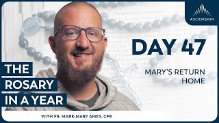 Day 47: Mary's Return Home — The Rosary in a Year (with Fr. Mark-Mary Ames)