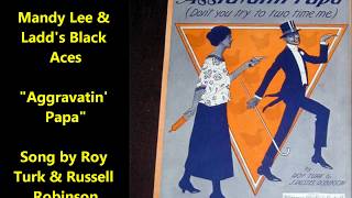 Mandy Lee & Ladd's Black Aces "Aggravatin' Papa" song by Roy Turk & Russell Robinson
